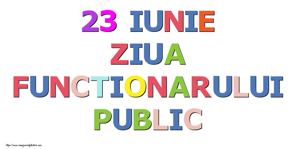 Felicitari de Ziua funcţionarului public - 23 Iunie Ziua Functionarului Public