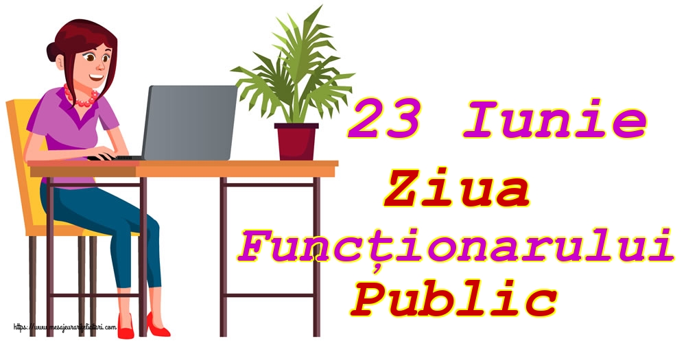 23 Iunie Ziua Funcţionarului Public
