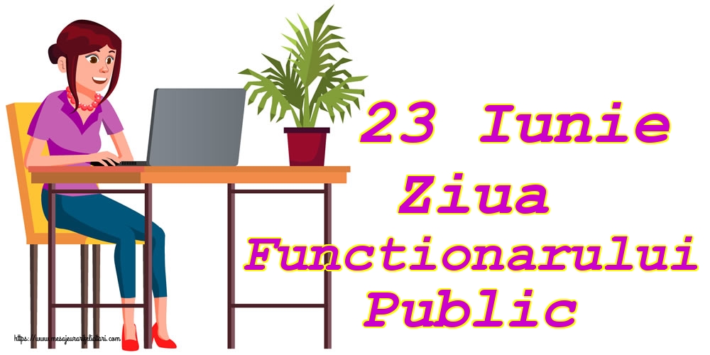 23 Iunie Ziua Functionarului Public