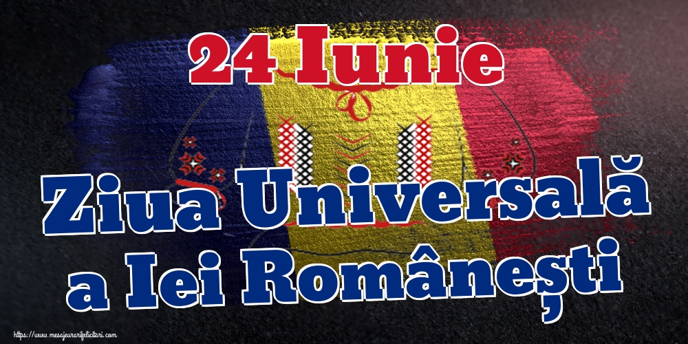 Felicitari de Ziua Universală a Iei - 24 Iunie Ziua Universală a Iei Românești - mesajeurarifelicitari.com
