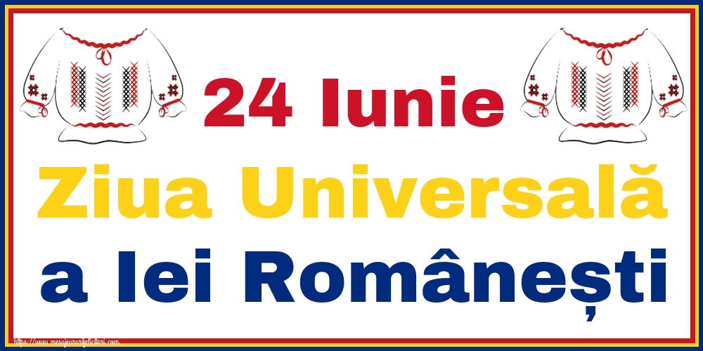 24 Iunie Ziua Universală a Iei Românești
