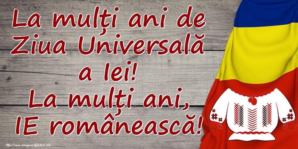 La mulți ani de Ziua Universală a Iei! La mulți ani, IE românească!