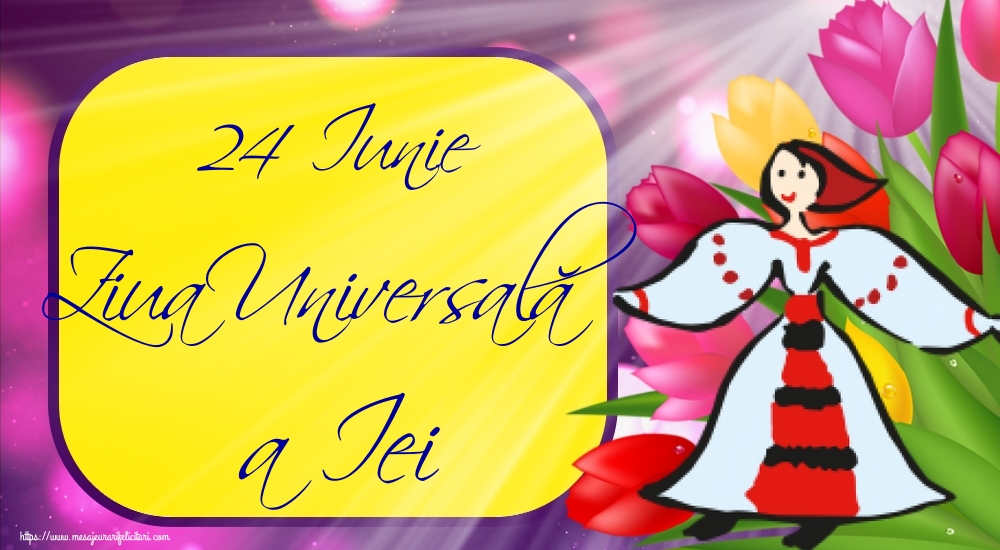 24 Iunie Ziua Universală a Iei