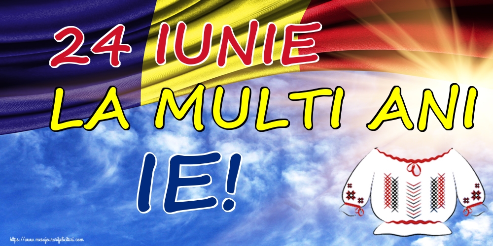 24 IUNIE LA MULTI ANI IE!