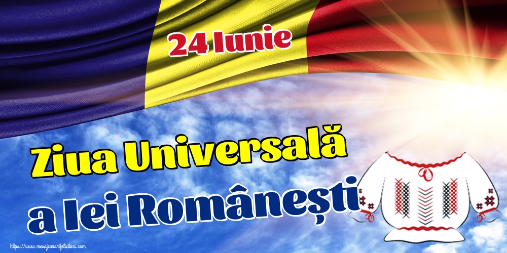 Cele mai apreciate felicitari de Ziua Universală a Iei - 24 Iunie Ziua Universală a Iei Românești