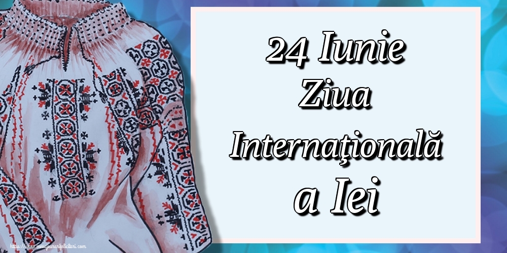 24 Iunie Ziua Internaţională a Iei