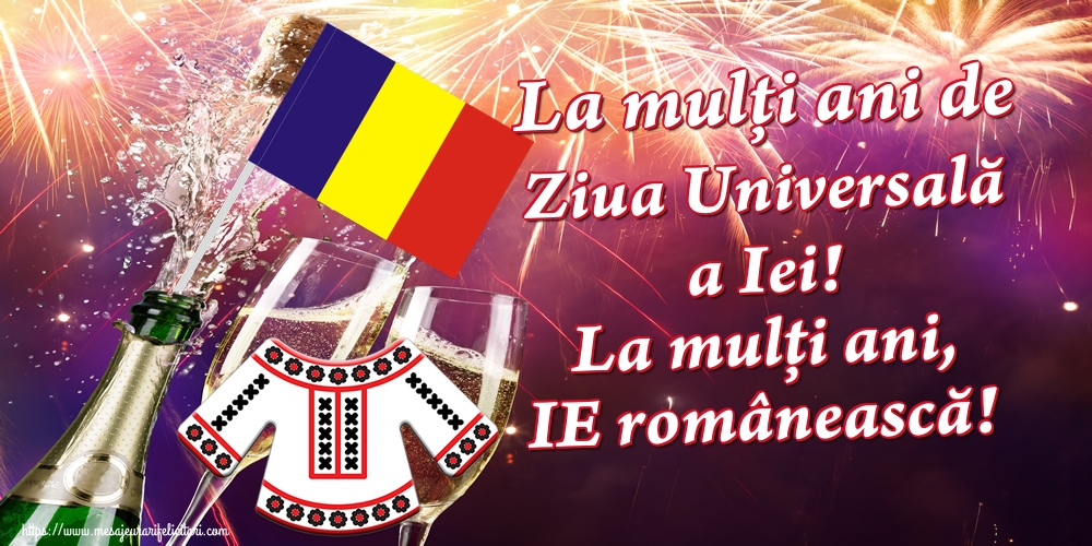 La mulți ani de Ziua Universală a Iei! La mulți ani, IE românească!