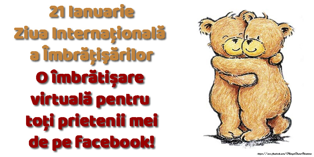 Felicitari de Ziua Imbratisarilor - O îmbrătișare virtuală pentru toți prietenii mei de pe facebook! - mesajeurarifelicitari.com