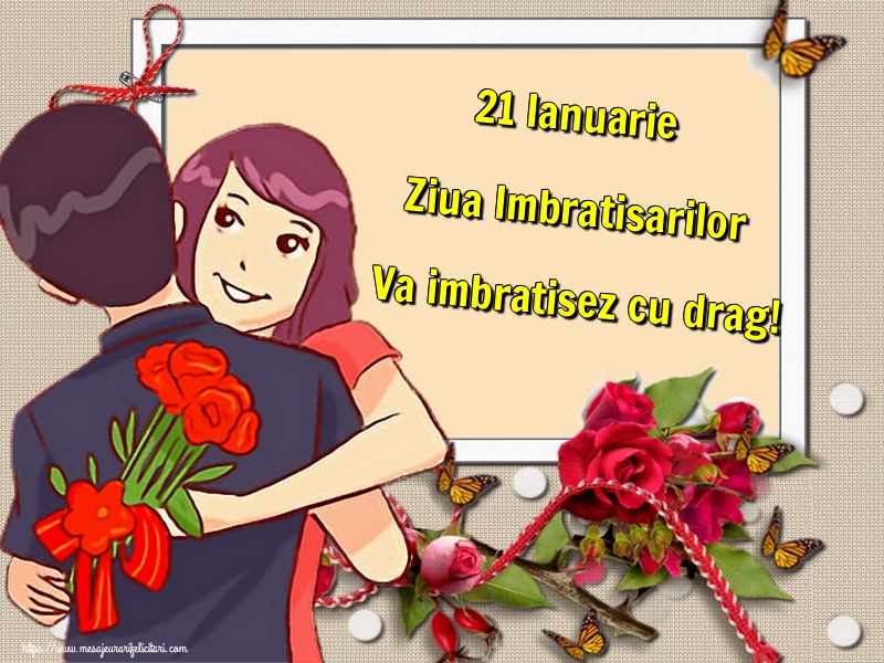 Cele mai apreciate felicitari de Ziua Imbratisarilor - 21 Ianuarie Ziua Imbratisarilor Va imbratisez cu drag!