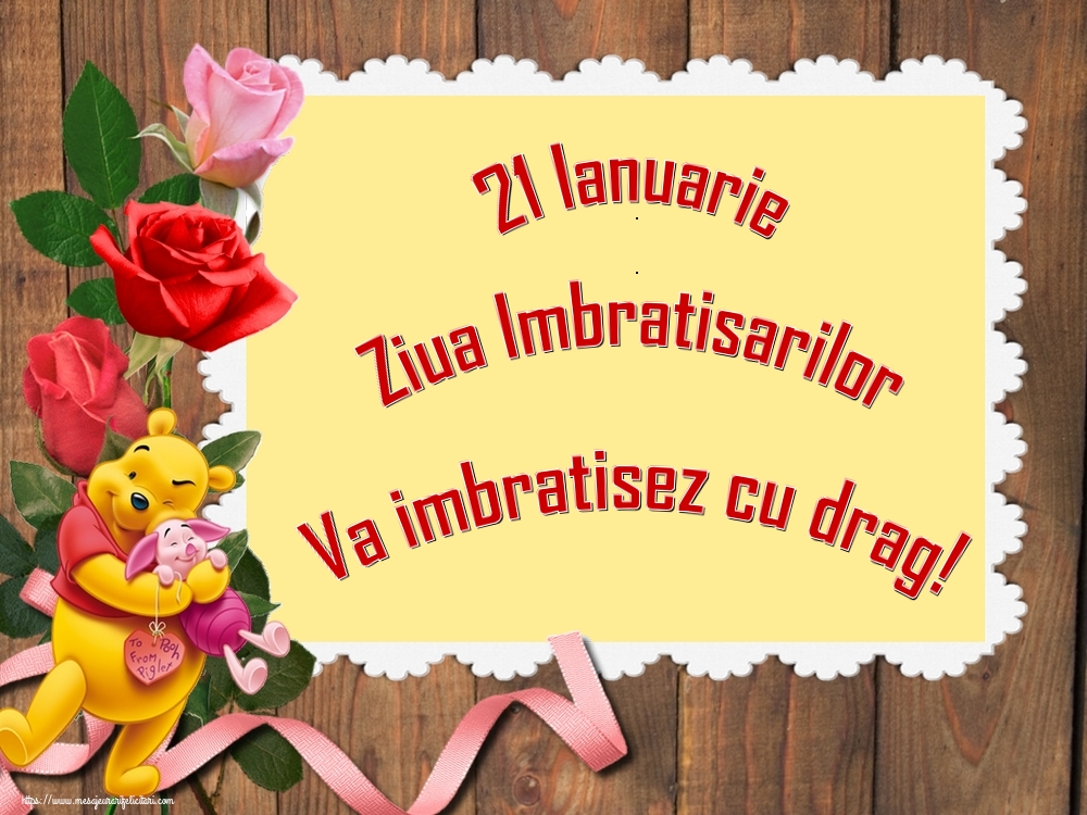 Felicitari de Ziua Imbratisarilor - 21 Ianuarie Ziua Imbratisarilor Va imbratisez cu drag! - mesajeurarifelicitari.com