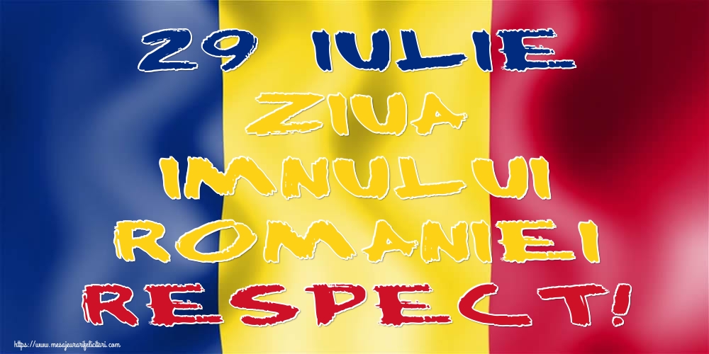 Felicitari de Ziua Imnului - 29 Iulie Ziua Imnului Romaniei RESPECT! - mesajeurarifelicitari.com