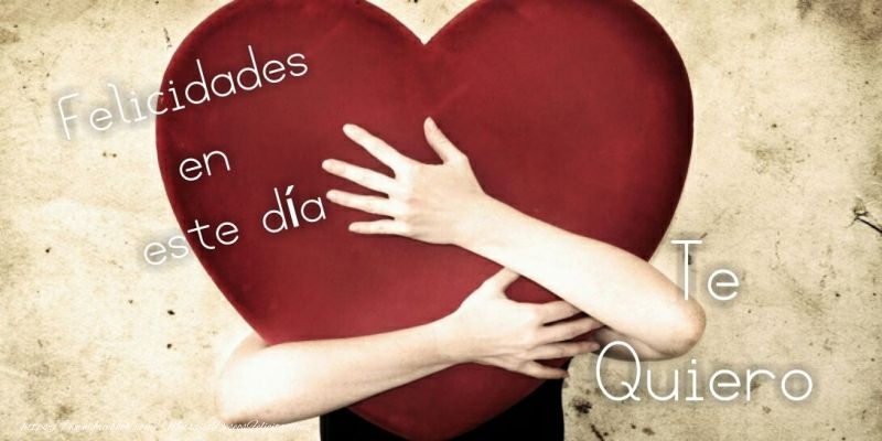 Felicitari Ziua indragostitilor in Spaniola - Feliz Día de San Valentin! Te amo! 14 Febrero