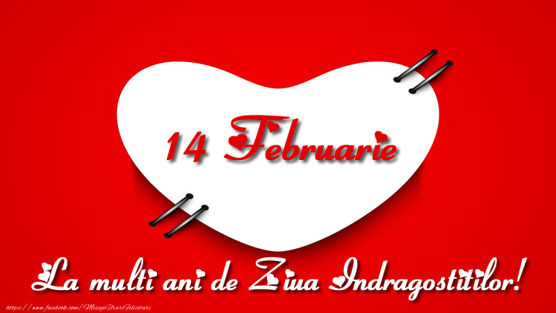 14 Februarie - La multi ani de ziua indragostitilor!
