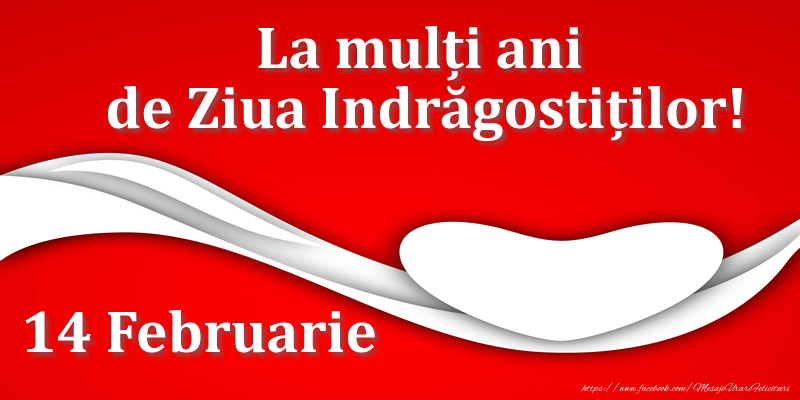 La mulți ani de Ziua Indrăgostiților! - 14 Februarie