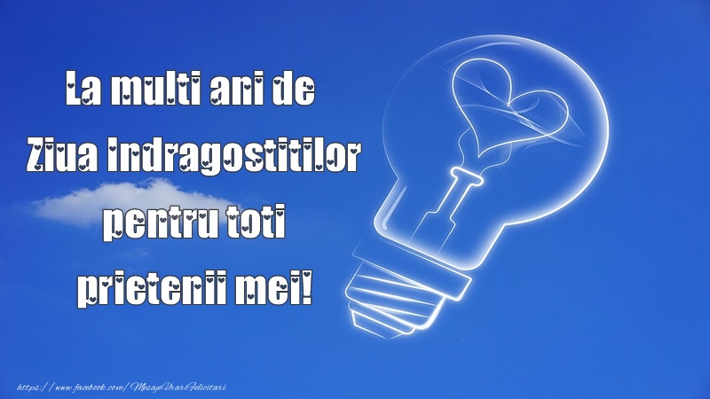 Felicitari Ziua indragostitilor - La multi ani de ziua indragostitilor pentru toti prietenii mei! - mesajeurarifelicitari.com