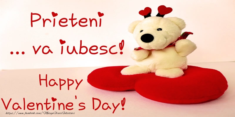 Felicitari Ziua indragostitilor - Prieteni ... va iubesc! Happy  Valentine's Day! - mesajeurarifelicitari.com