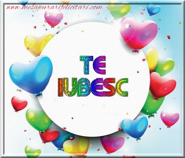 Te iubesc!