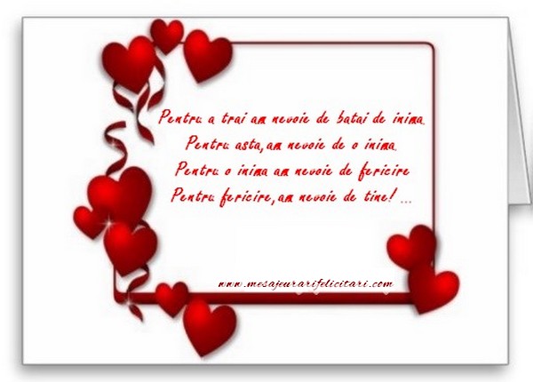 Pentru a trai am nevoie de batai de inima.Pentru asta,am nevoie de o inima.Pentru o inima am nevoie de fericire.Pentru fericire,am nevoie de tine! ...
