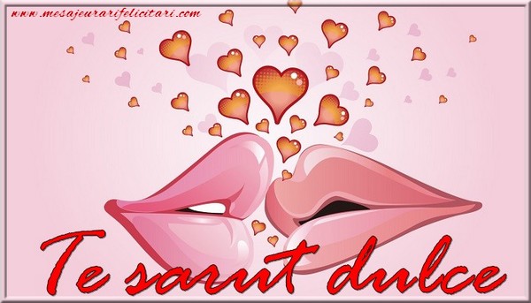 Te sarut dulce