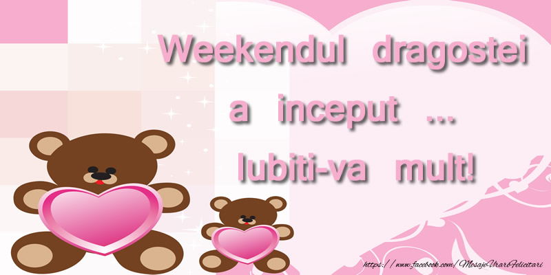 Felicitari Ziua indragostitilor - Weekendul dragostei a inceput ...  Iubiti-va mult! - mesajeurarifelicitari.com