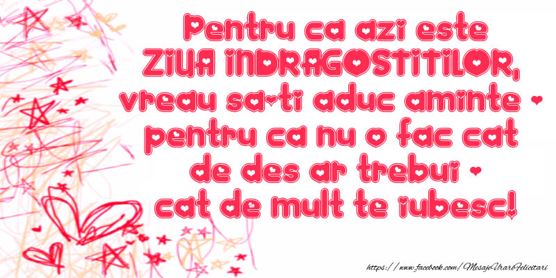 Felicitari Ziua indragostitilor - Pentru ca azi este ZIUA INDRAGOSTITILOR ... te iubesc! - mesajeurarifelicitari.com