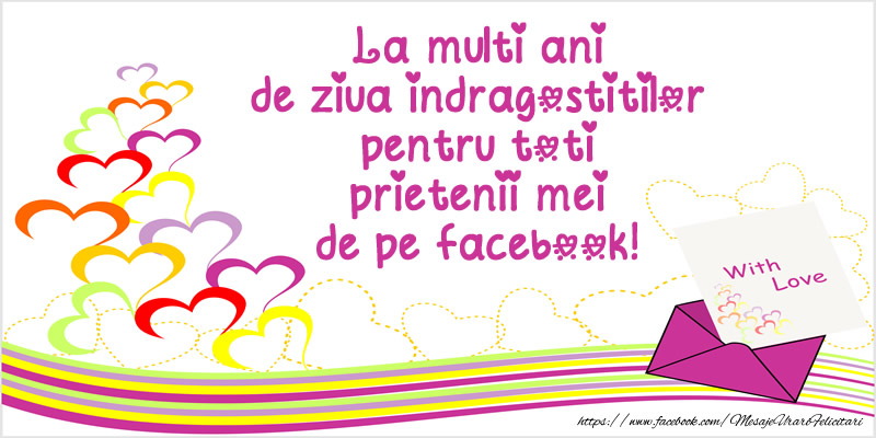 La multi ani de ziua indragostitilor pentru toti prietenii mei de pe facebook!