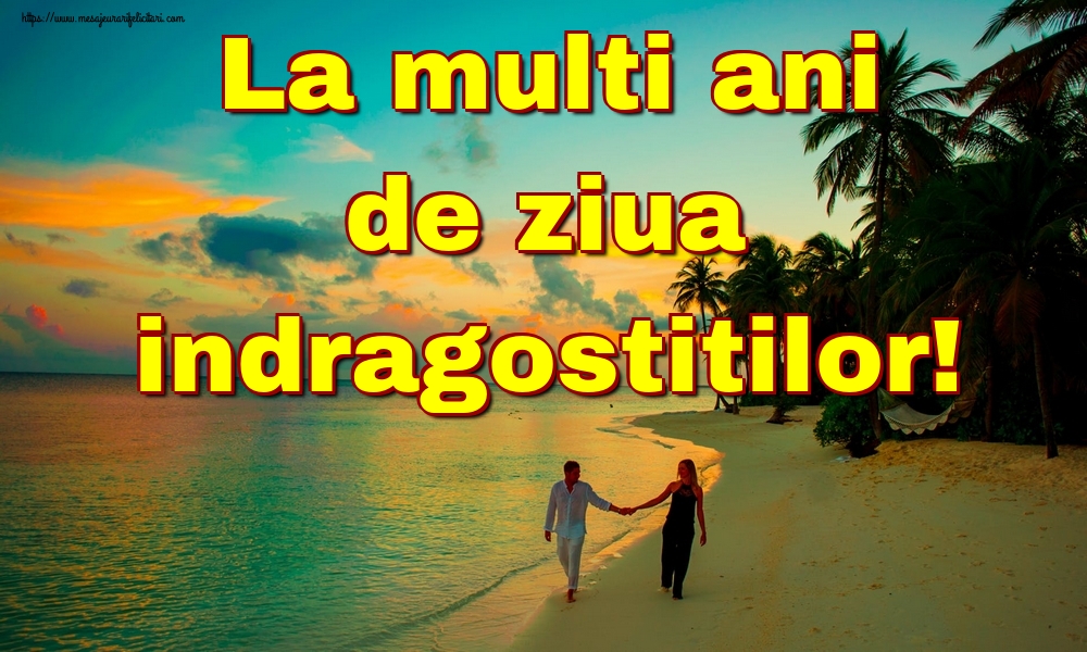 Felicitari Ziua indragostitilor - La multi ani de ziua indragostitilor! - mesajeurarifelicitari.com