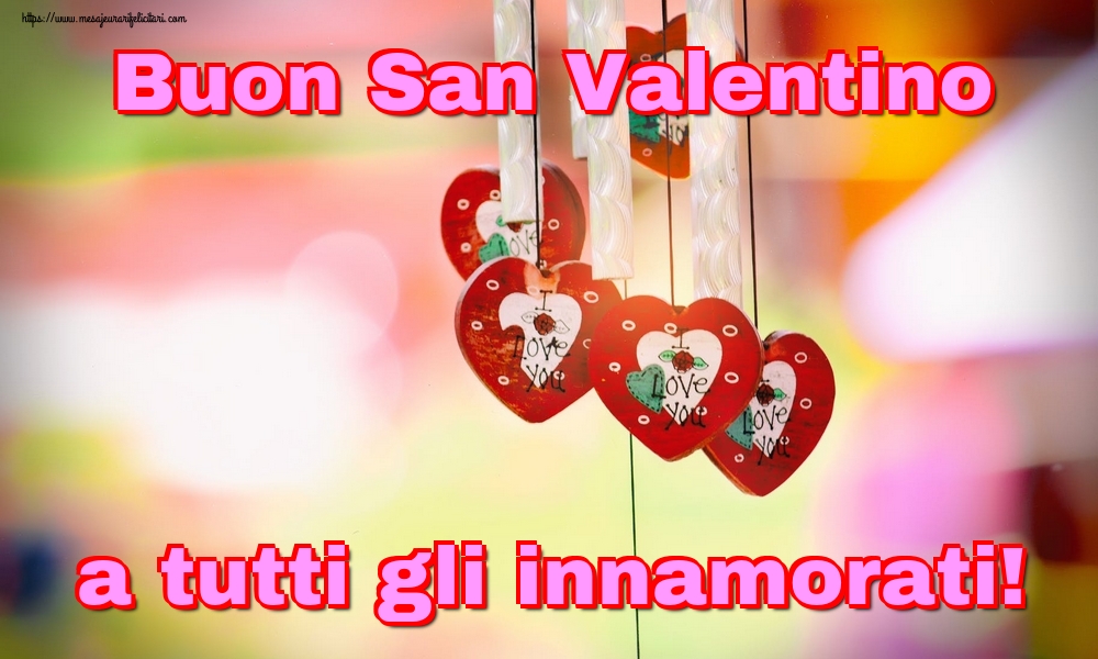 Felicitari Ziua indragostitilor in Italiana - Buon San Valentino a tutti gli innamorati!