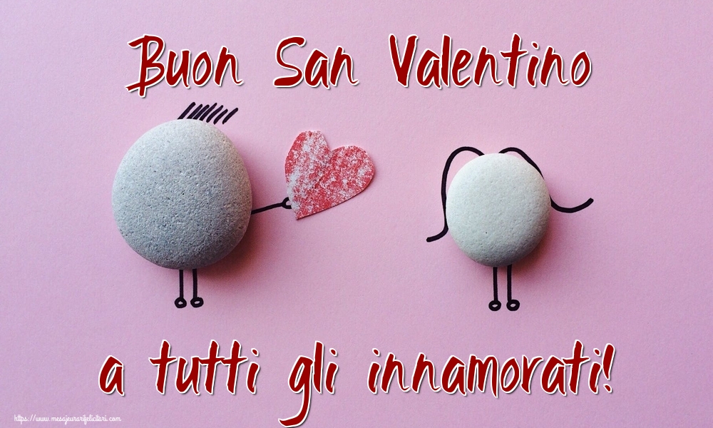 Felicitari Ziua indragostitilor - Buon San Valentino a tutti gli innamorati! - mesajeurarifelicitari.com