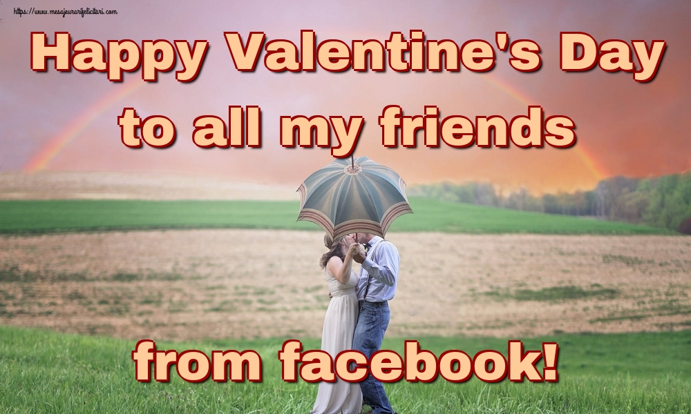 Felicitari Ziua indragostitilor in Engleza - Happy Valentine's Day to all my friends from facebook!