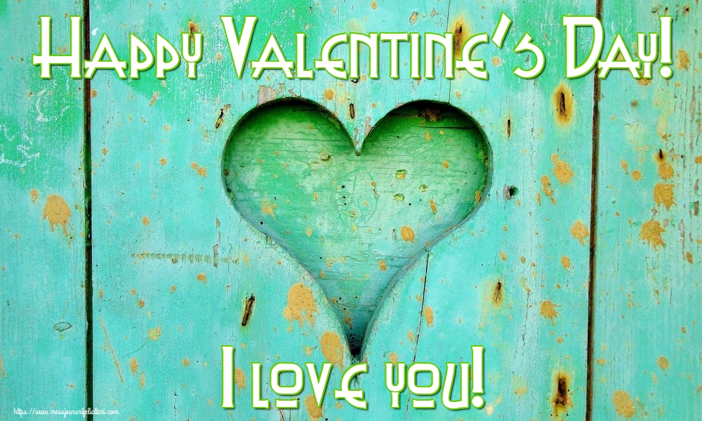 Felicitari Ziua indragostitilor - Happy Valentine's Day! I love you! - mesajeurarifelicitari.com