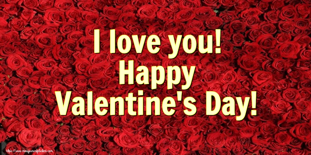 Descarca felicitarea - Felicitari Ziua indragostitilor - I love you! Happy Valentine's Day! - mesajeurarifelicitari.com