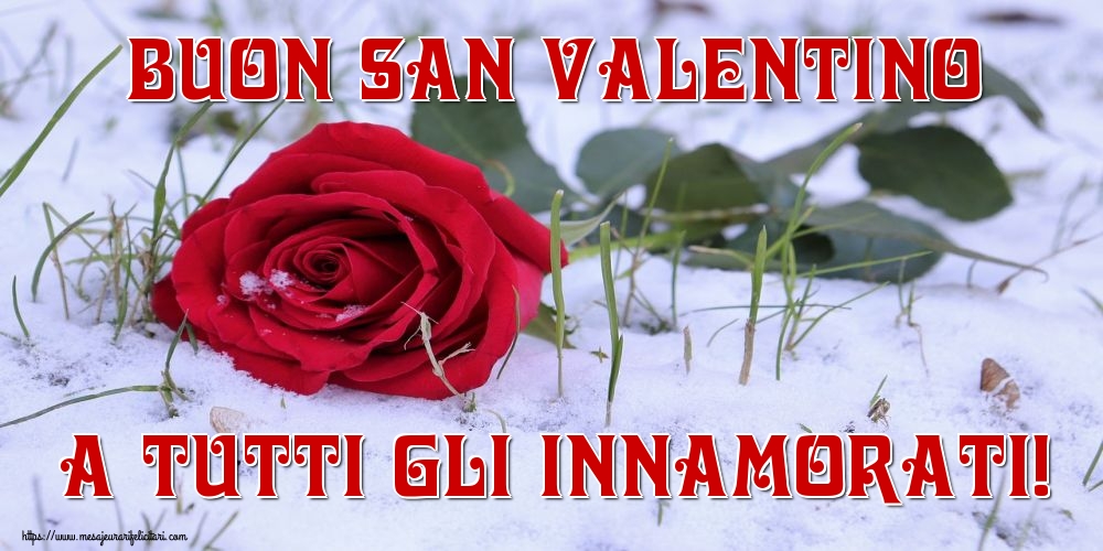 Felicitari Ziua indragostitilor in Italiana - Buon San Valentino a tutti gli innamorati!