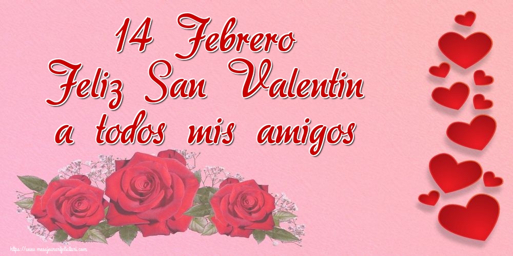 Felicitari Ziua indragostitilor in Spaniola - 14 Febrero Feliz San Valentin a todos mis amigos - mesajeurarifelicitari.com