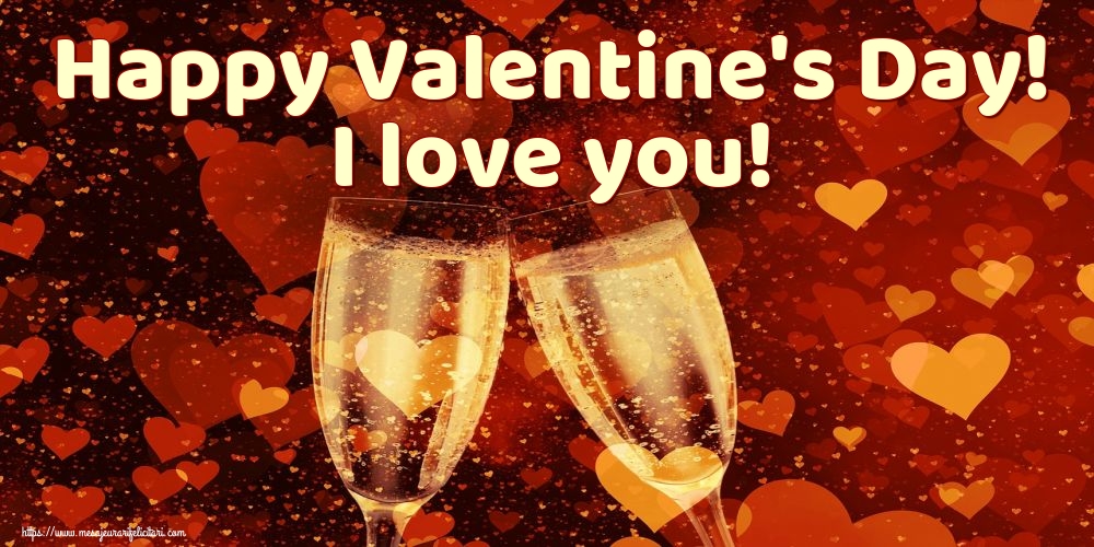 Felicitari Ziua indragostitilor in Engleza - Happy Valentine's Day! I love you!