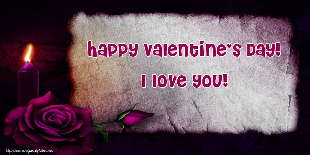Felicitari Ziua indragostitilor in Engleza - Happy Valentine's Day! I love you!