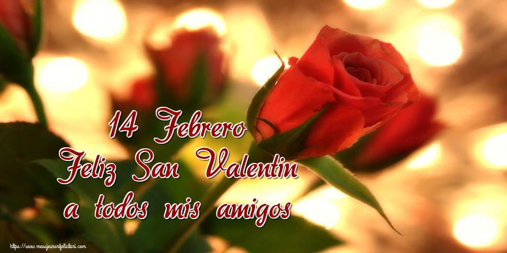 Felicitari Ziua indragostitilor in Spaniola - 14 Febrero Feliz San Valentin a todos mis amigos