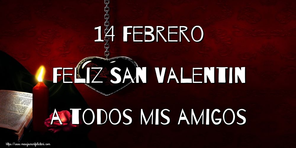 Felicitari Ziua indragostitilor in Spaniola - 14 Febrero Feliz San Valentin a todos mis amigos