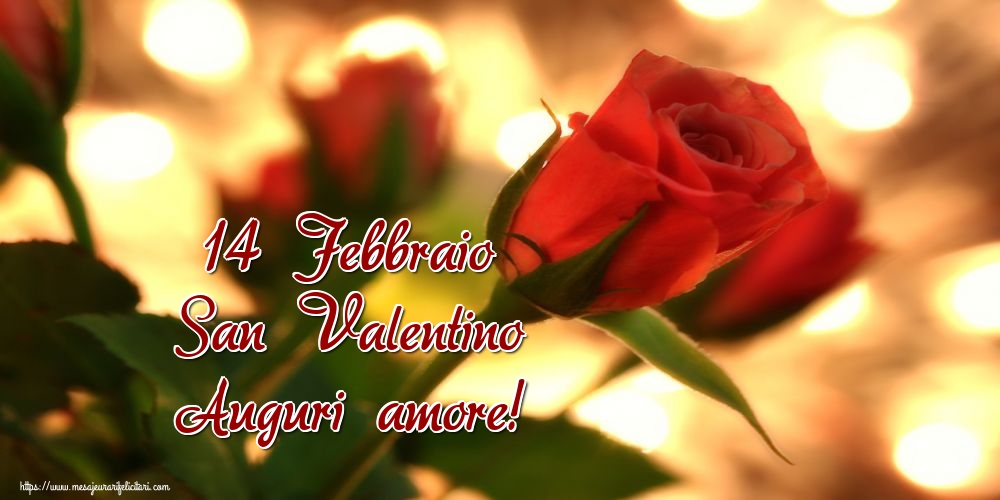 Felicitari Ziua indragostitilor in Italiana - 14 Febbraio San Valentino Auguri amore!