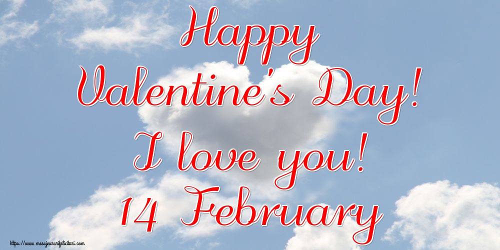 Felicitari Ziua indragostitilor in Engleza - Happy Valentine's Day! I love you! 14 February