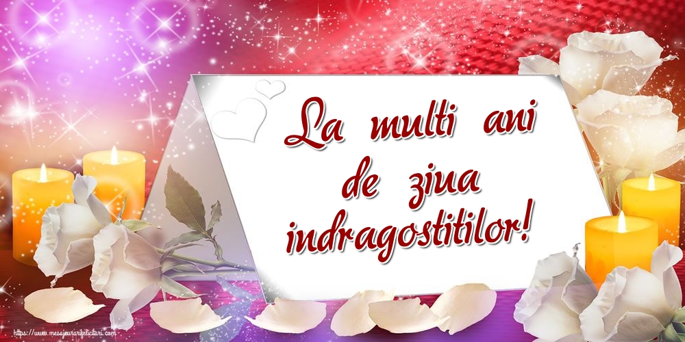 Felicitari Ziua indragostitilor - La multi ani de ziua indragostitilor! - mesajeurarifelicitari.com