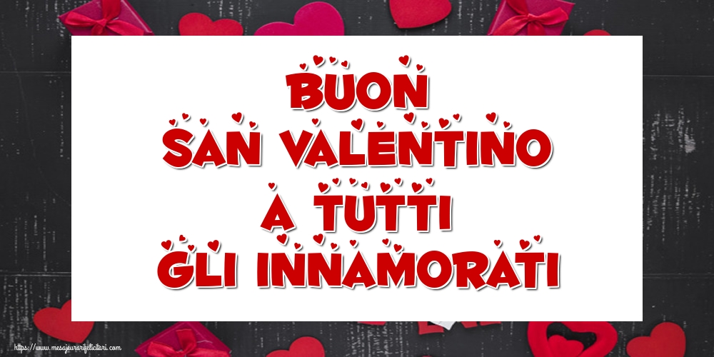 Felicitari Ziua indragostitilor in Italiana - Buon San Valentino a tutti gli innamorati