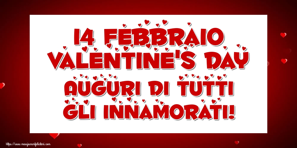 Ziua indragostitilor 14 Febbraio Valentine's Day Auguri di tutti gli innamorati!