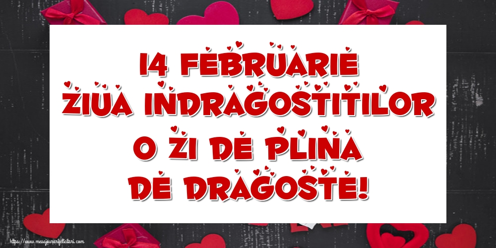 14 Februarie Ziua Indragostitilor O zi de plina de dragoste!