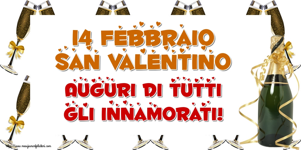Felicitari Ziua indragostitilor - 14 Febbraio San Valentino Auguri di tutti gli innamorati! - mesajeurarifelicitari.com