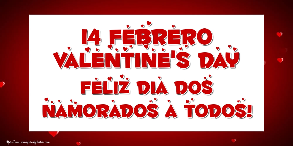 Felicitari Ziua indragostitilor in Spaniola - 14 Febrero Valentine's Day Feliz dia dos namorados a todos! - mesajeurarifelicitari.com