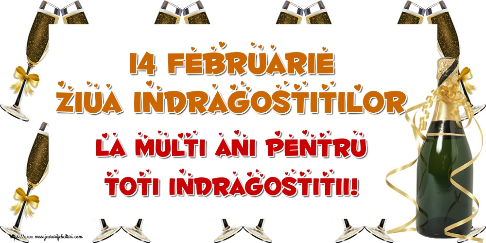 Felicitari Ziua indragostitilor - 🍾🥂 14 Februarie Ziua Indragostitilor La multi ani pentru toti indragostitii! - mesajeurarifelicitari.com