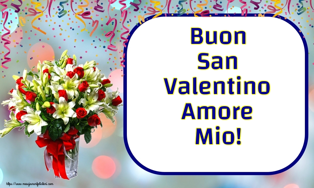 Felicitari Ziua indragostitilor in Italiana - Buon San Valentino Amore Mio!