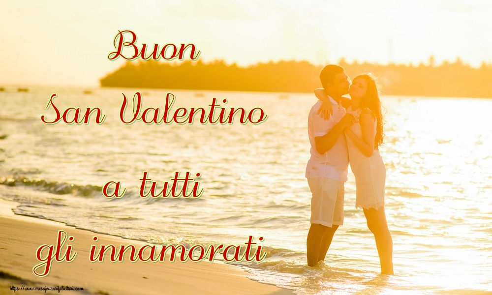 Felicitari Ziua indragostitilor - Buon San Valentino a tutti gli innamorati - mesajeurarifelicitari.com