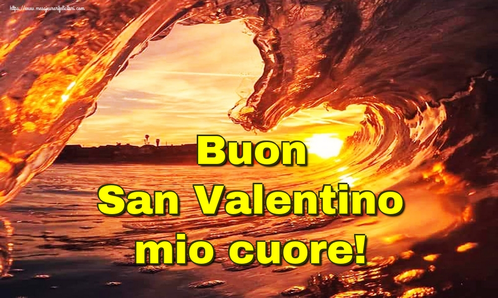 Felicitari Ziua indragostitilor - Buon San Valentino mio cuore! - mesajeurarifelicitari.com